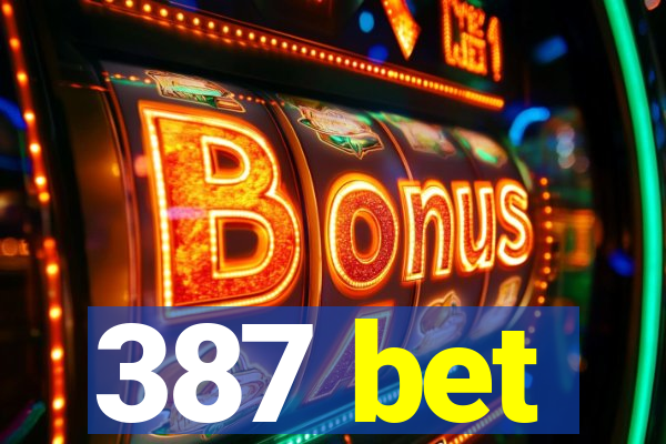 387 bet